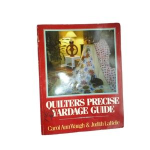 Quilters Precise Yardage Guide By Carol Ann Waugh and Judith LaBelle